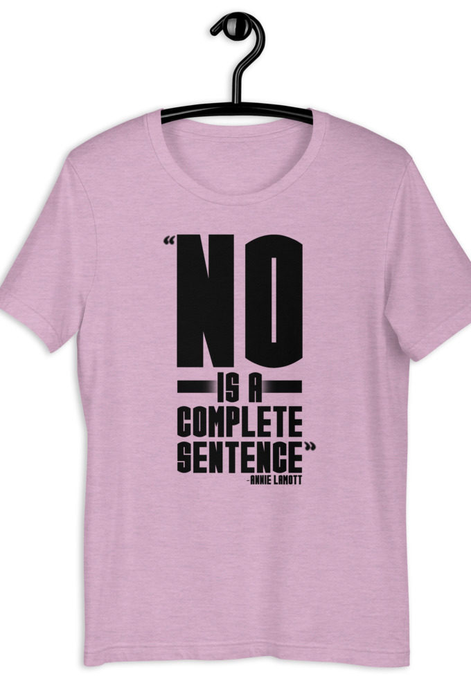 No is a complete sentence - Annie Lamott Short-Sleeve Unisex T-Shirt