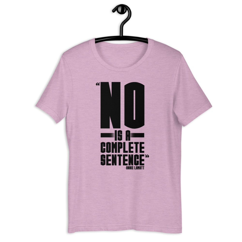 No is a complete sentence - Annie Lamott Short-Sleeve Unisex T-Shirt