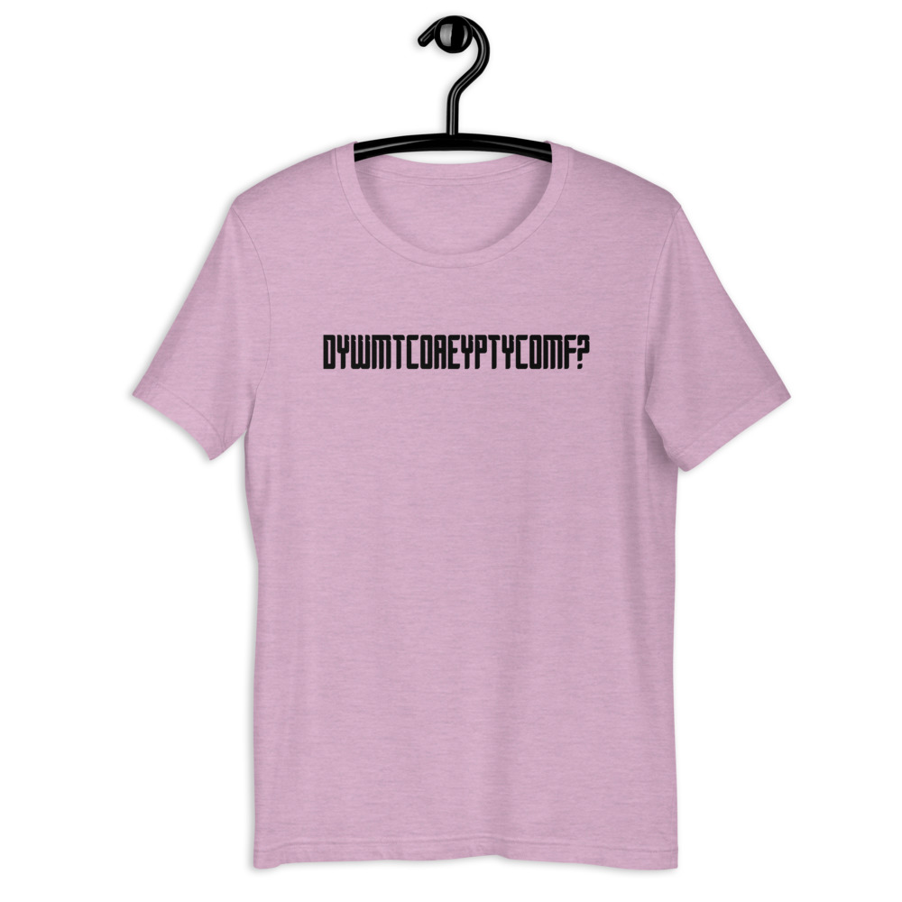 DYWMTCOAEYPTYCOMF? Short-Sleeve Unisex T-Shirt - Image 9