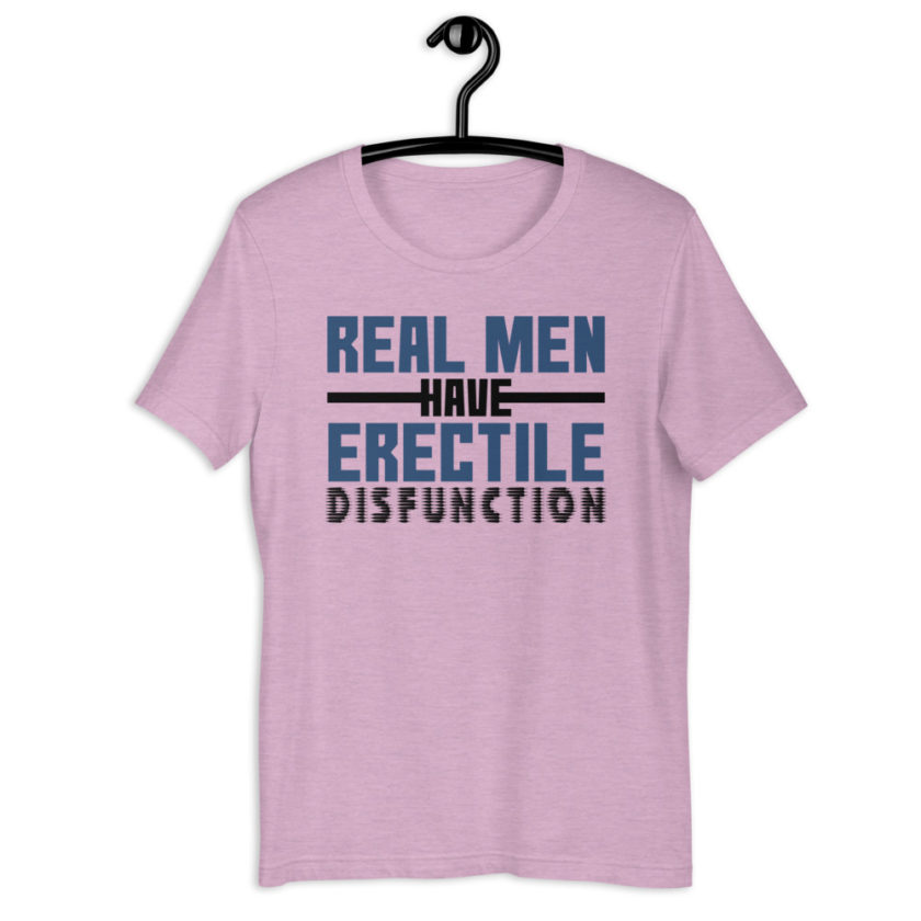 Real men have erectile disfunction. Short-Sleeve Unisex T-Shirt - Image 9