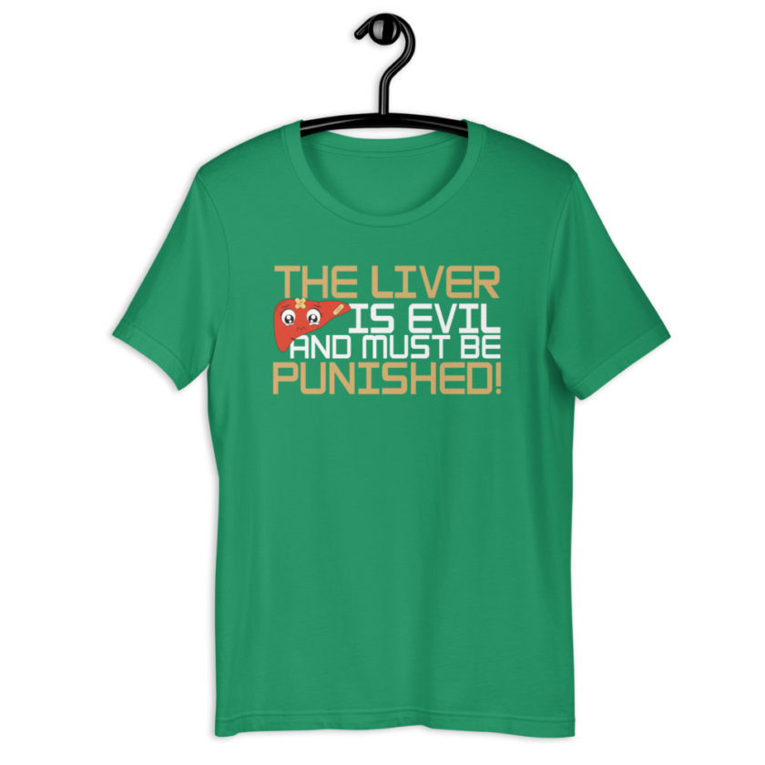 The liver is evil and must be punished!  Short-Sleeve Unisex T-Shirt - Image 12