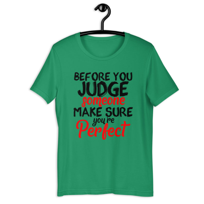 Before you judge someone just make sure you're perfect  Short-Sleeve Unisex T-Shirt - Image 3