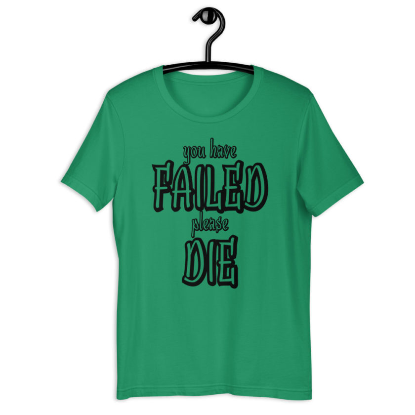 You have failed, Please die! Short-Sleeve Unisex T-Shirt - Image 5