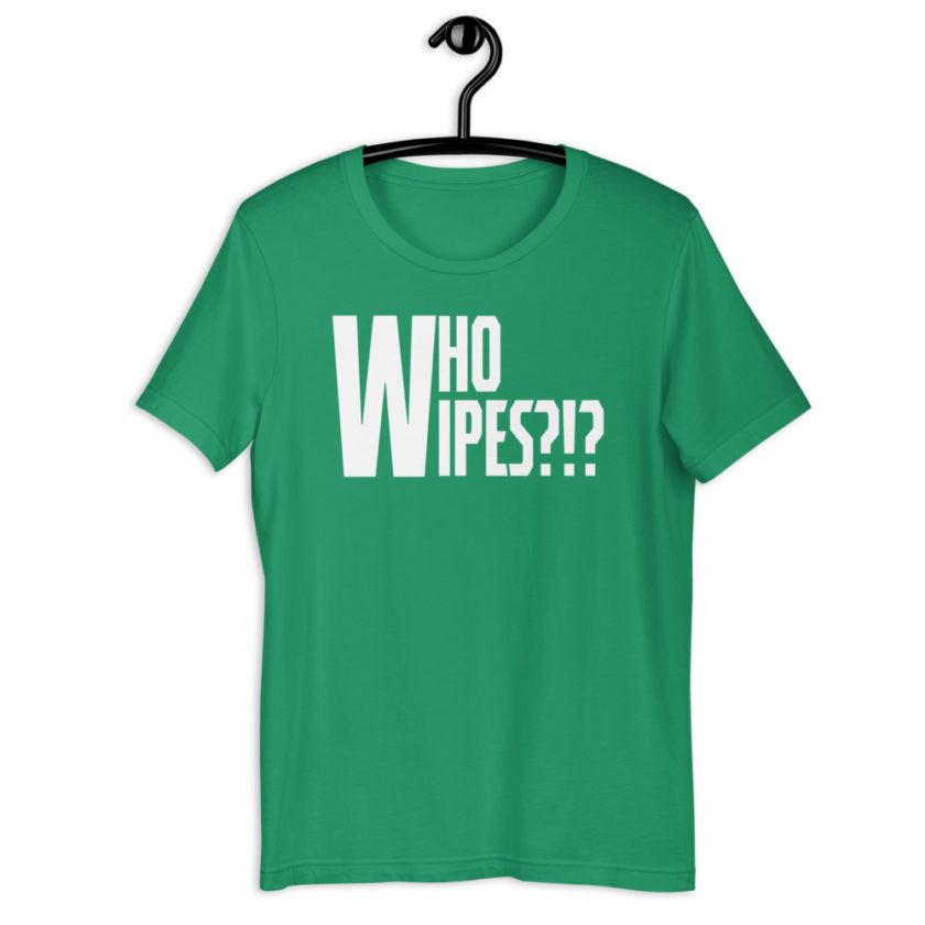 Who wipes?!? Short-Sleeve Unisex T-Shirt - Image 9