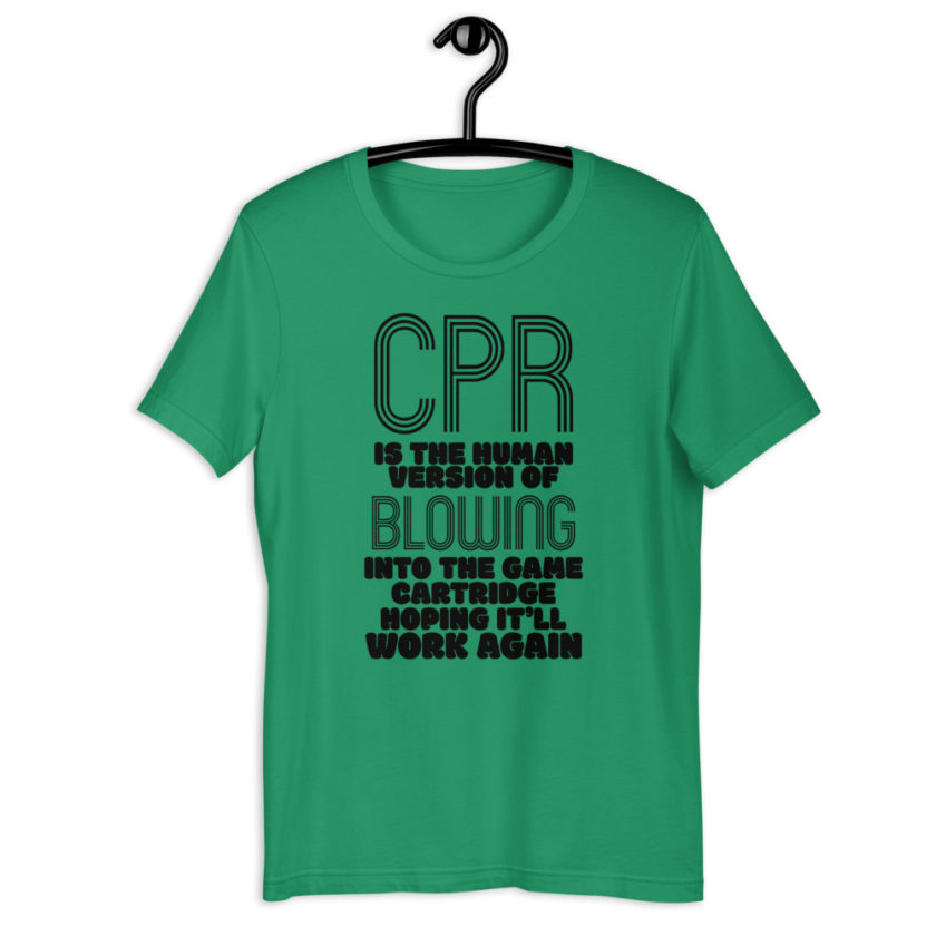 CPR is the human version of blowing into the game cartridge hoping it'll work again Short-Sleeve Unisex T-Shirt - Image 4