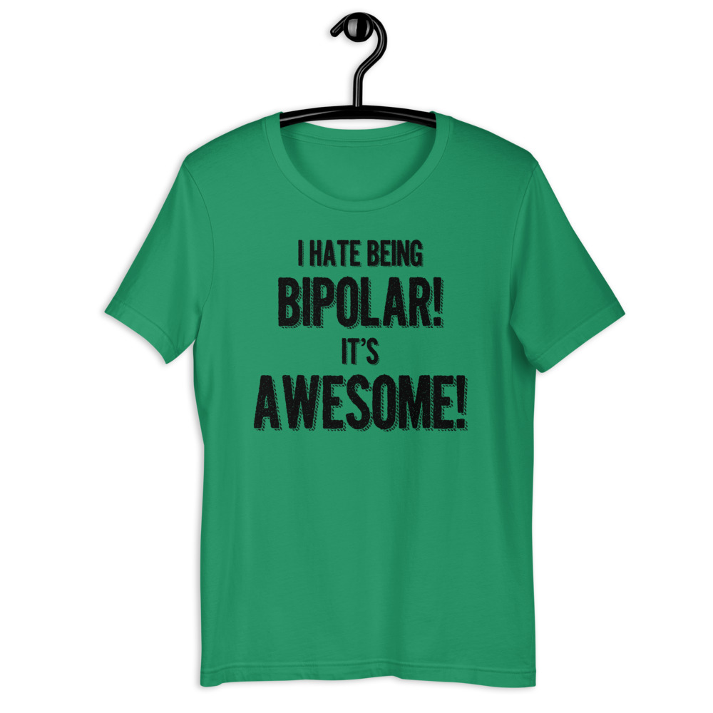 I hate being bipolar! It's awesome! Short-Sleeve Unisex T-Shirt - Image 4