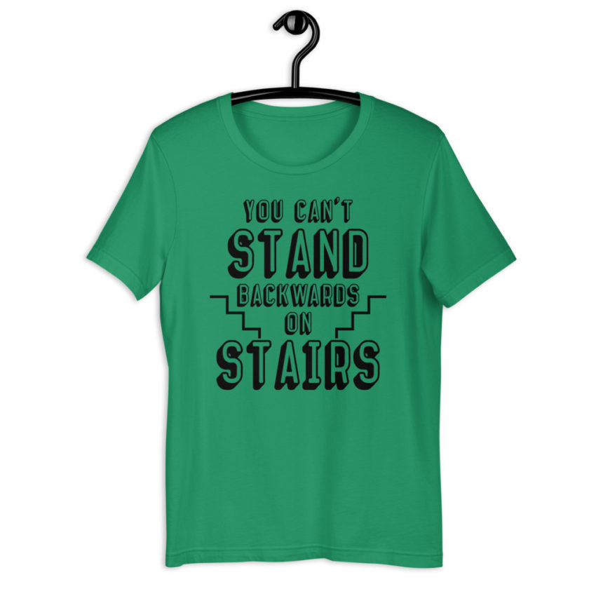 You can't stand backwards on stairs. Short-Sleeve Unisex T-Shirt - Image 5