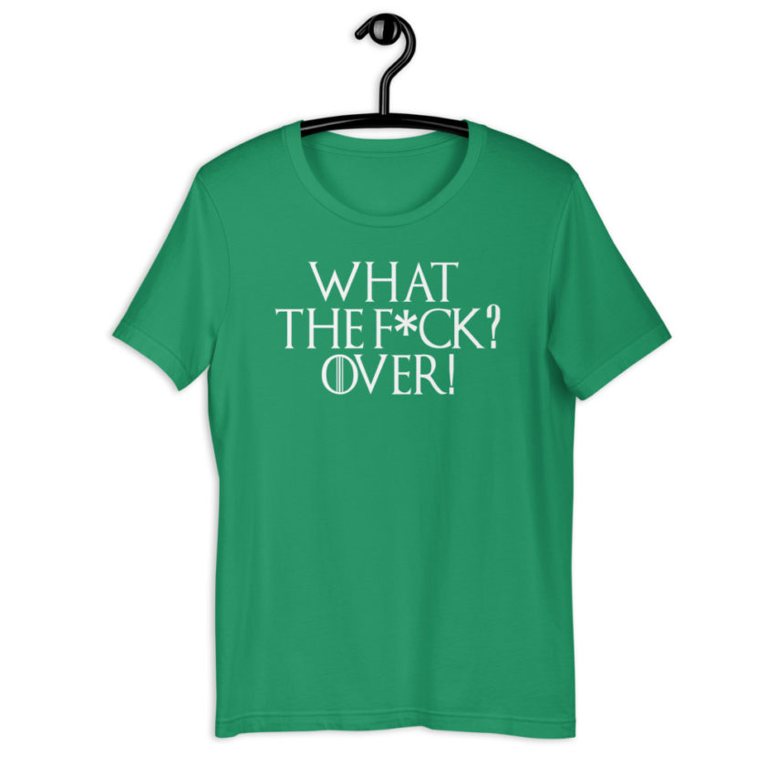 What the fuck? Over! Short-Sleeve Unisex T-Shirt - Image 9