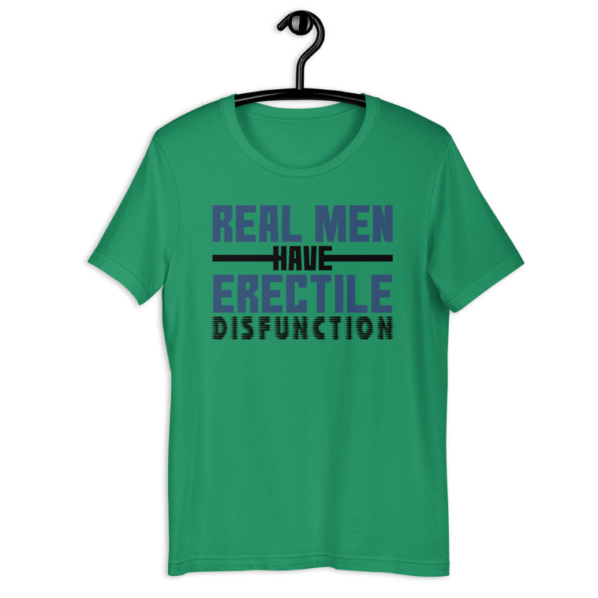 Real men have erectile disfunction. Short-Sleeve Unisex T-Shirt - Image 5