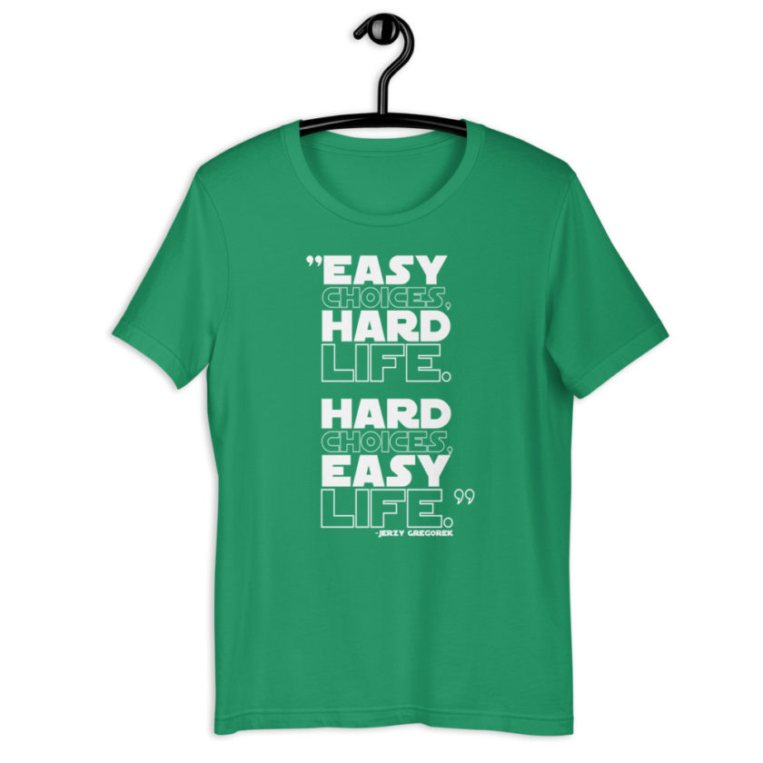 Easy choices, hard life. Hard choices, Easy life. - Jerzy Gregorek Short-Sleeve Unisex T-Shirt - Image 9