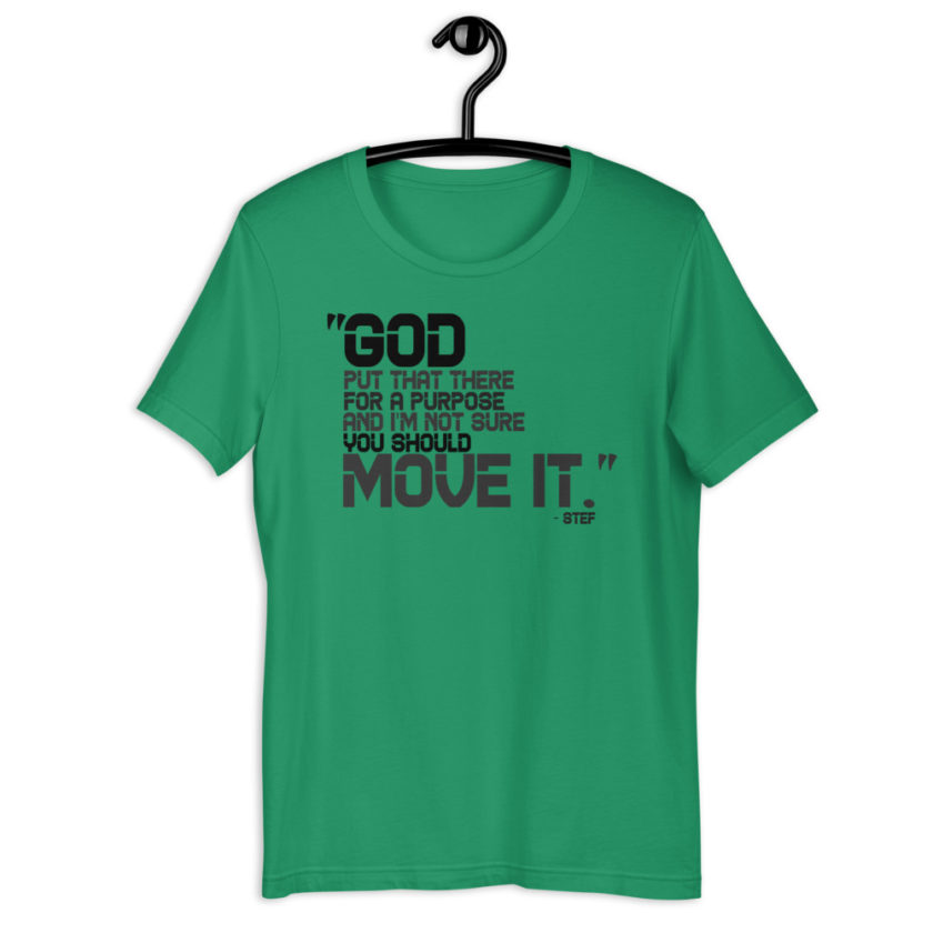 God put that there for a purpose and I'm not so sure you should move it. - Stef, The Goonies Short-Sleeve Unisex T-Shirt - Image 3