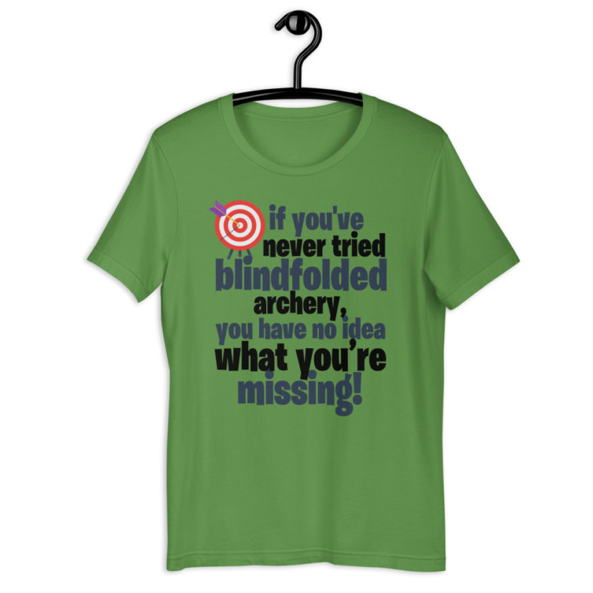 If you you've never tried blindfolded archery, you have no idea what you're missing Short-Sleeve Unisex T-Shirt - Image 4