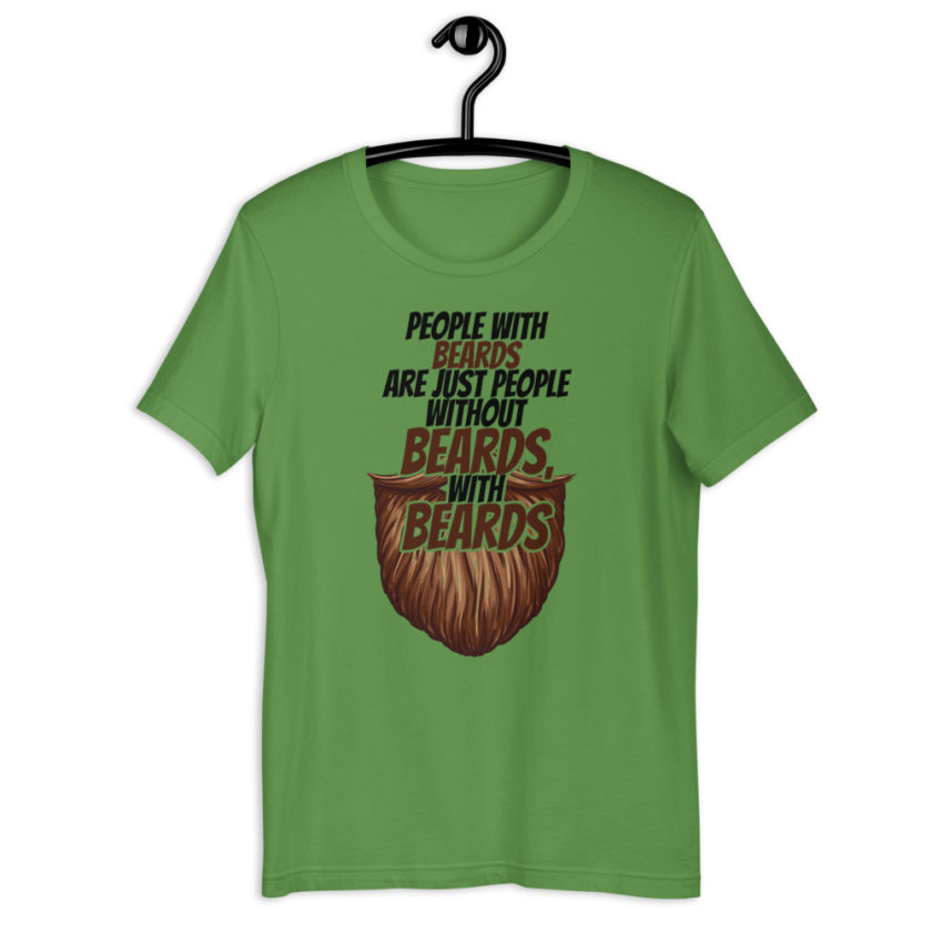 People with beards are just people without beards, with beards Short-Sleeve Unisex T-Shirt - Image 4