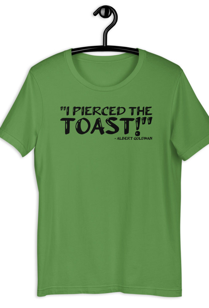 I pierced the toast! - Albert Goldman, The Birdcage Short-Sleeve Unisex T-Shirt