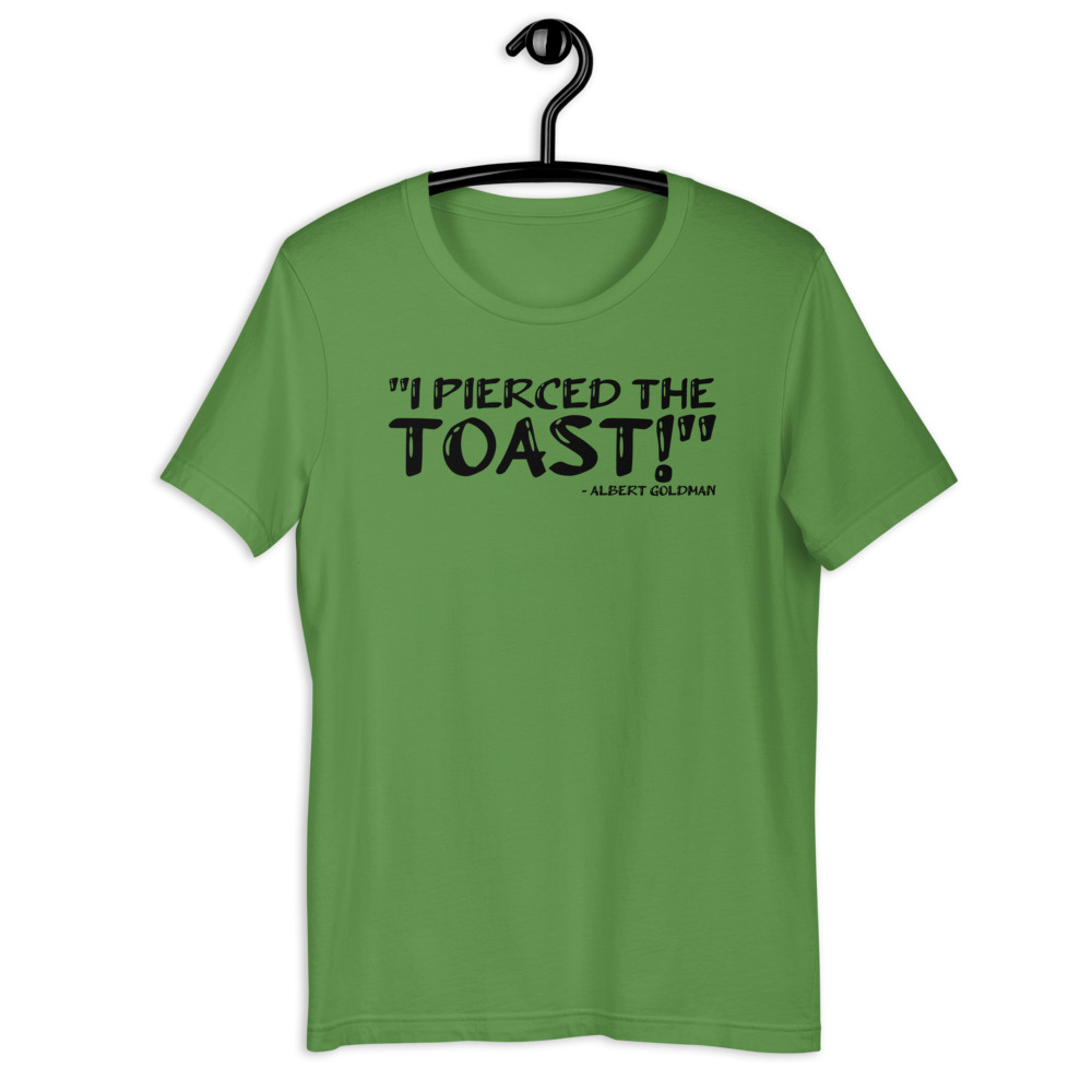 I pierced the toast! - Albert Goldman, The Birdcage Short-Sleeve Unisex T-Shirt