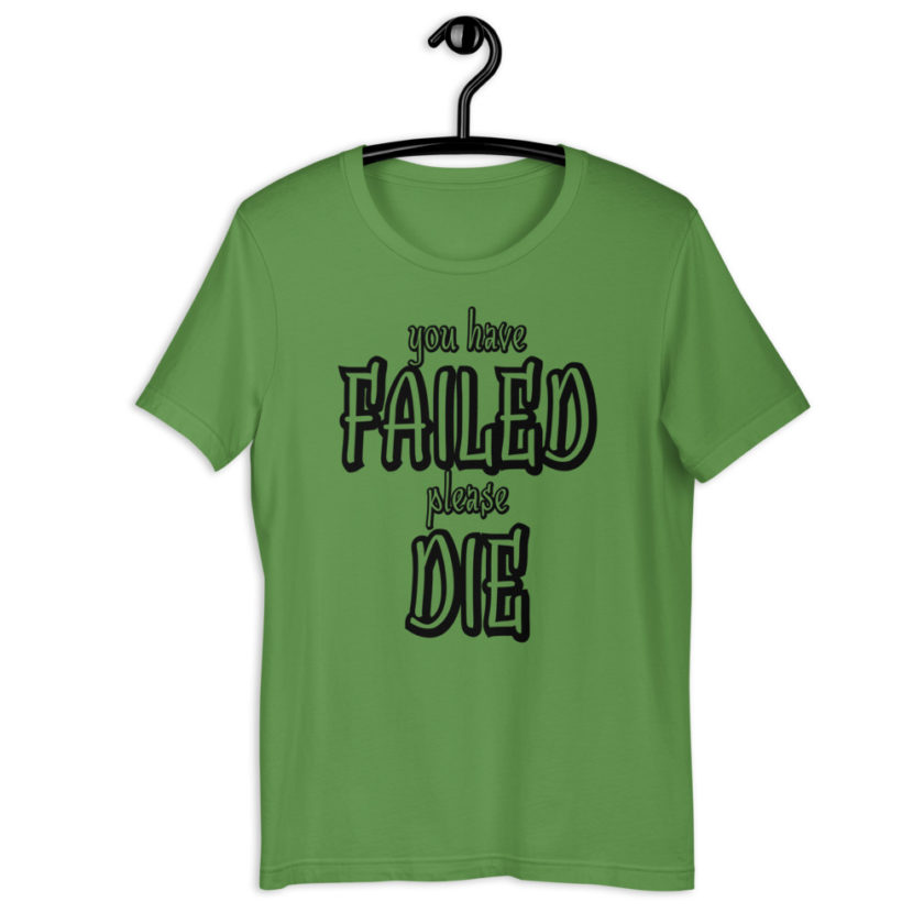 You have failed, Please die! Short-Sleeve Unisex T-Shirt - Image 6