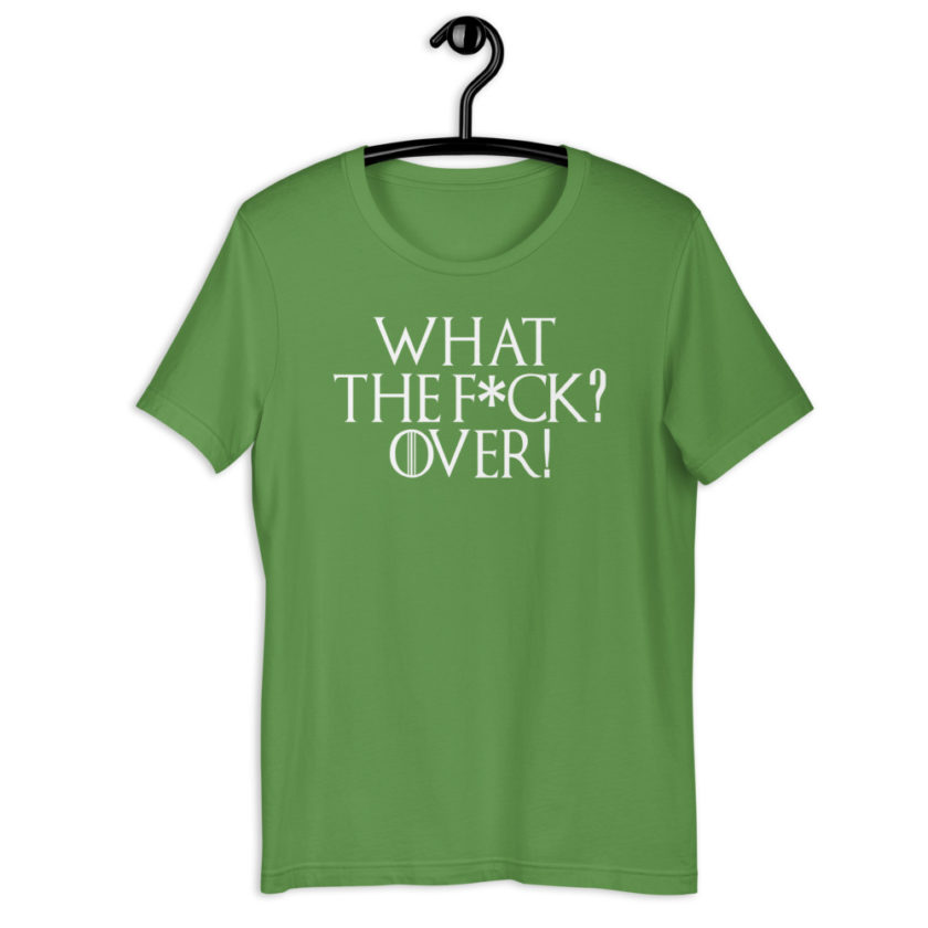 What the fuck? Over! Short-Sleeve Unisex T-Shirt - Image 10