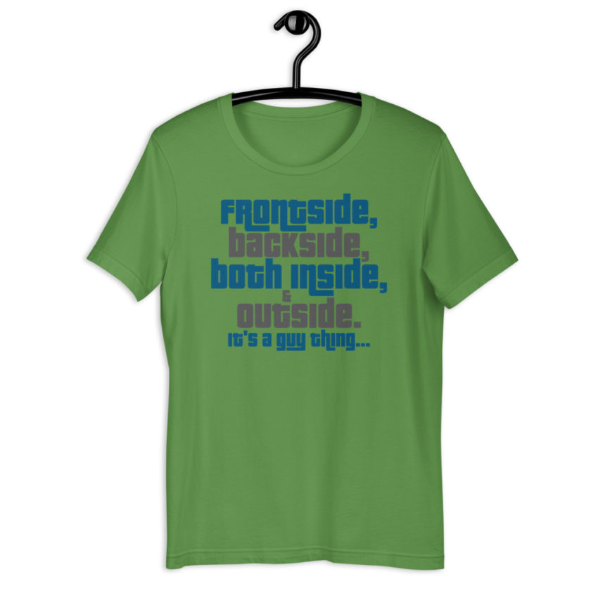 Frontside, backside, inside and out. It's a guy thing... Short-Sleeve Unisex T-Shirt - Image 2
