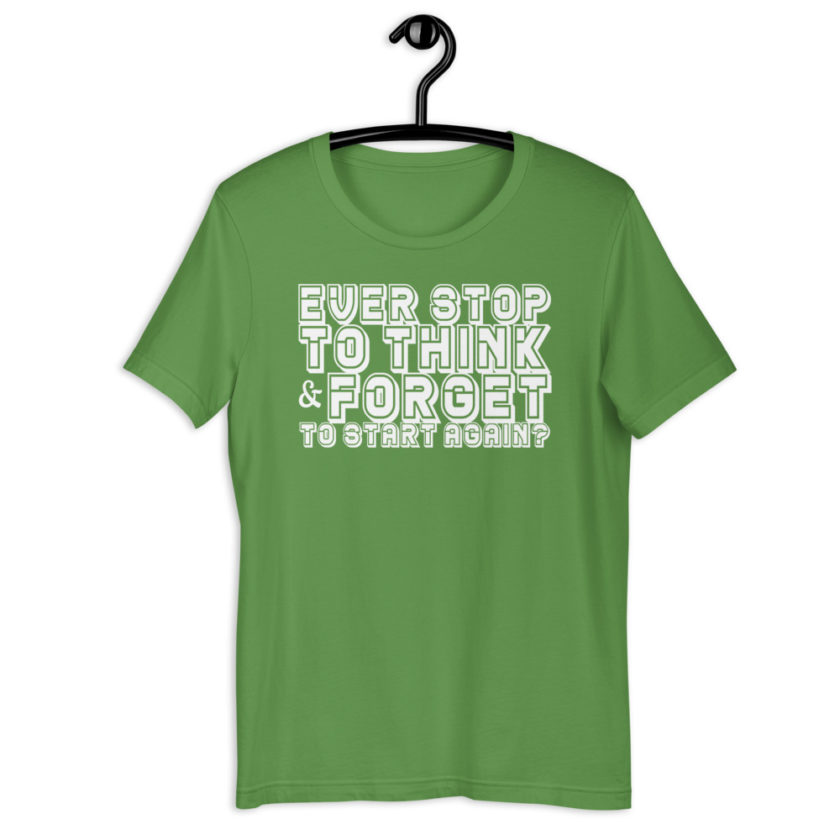 Ever stop to think & forget to start again? Short-Sleeve Unisex T-Shirt - Image 10