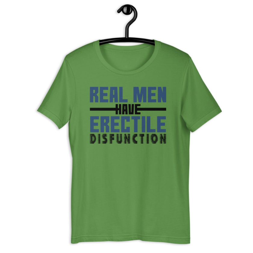 Real men have erectile disfunction. Short-Sleeve Unisex T-Shirt - Image 6