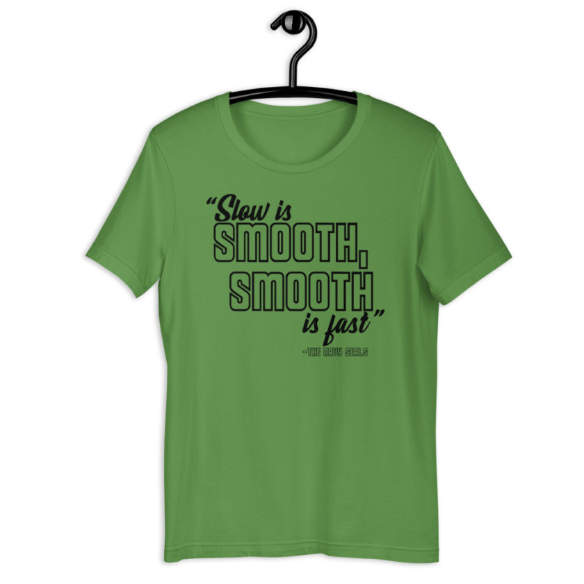 Slow is smooth, smooth is fast - The Navy Seals Short-Sleeve Unisex T-Shirt - Image 8