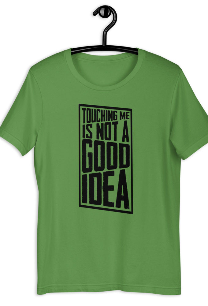 Touching me is not a good idea Short-Sleeve Unisex T-Shirt