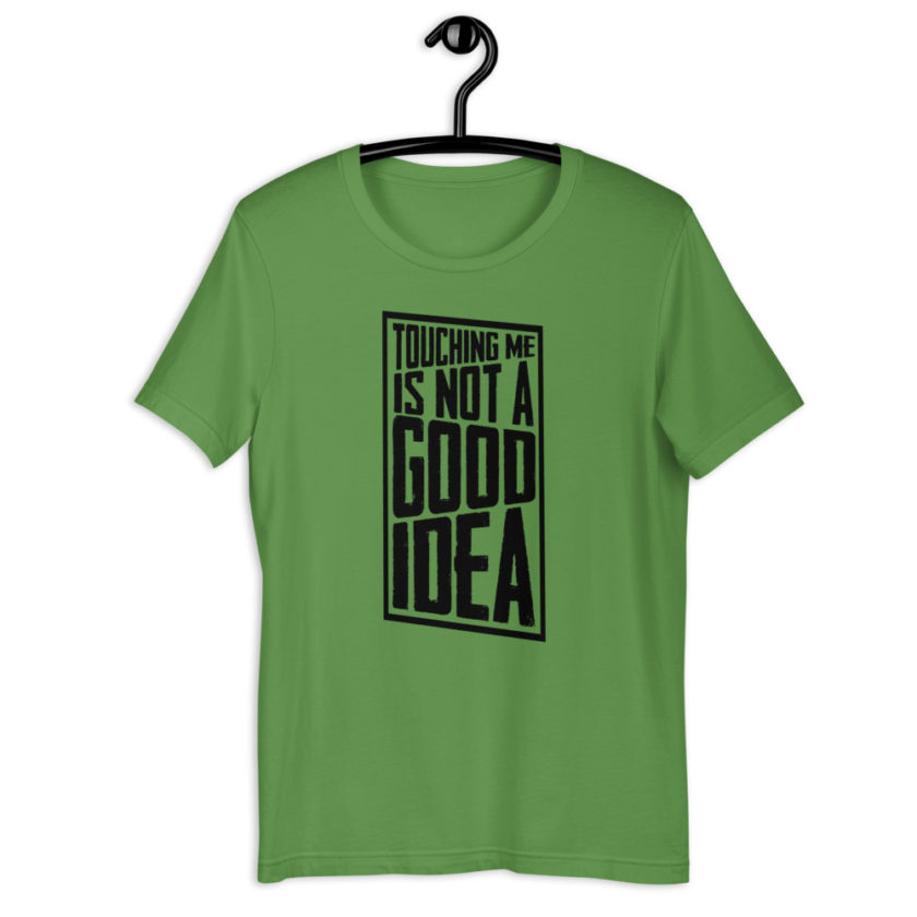 Touching me is not a good idea Short-Sleeve Unisex T-Shirt