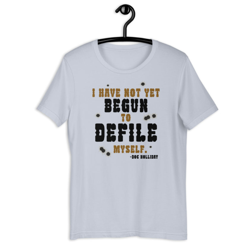 I have not yet begun to defile myself. - Doc Holliday  Short-Sleeve Unisex T-Shirt - Image 4