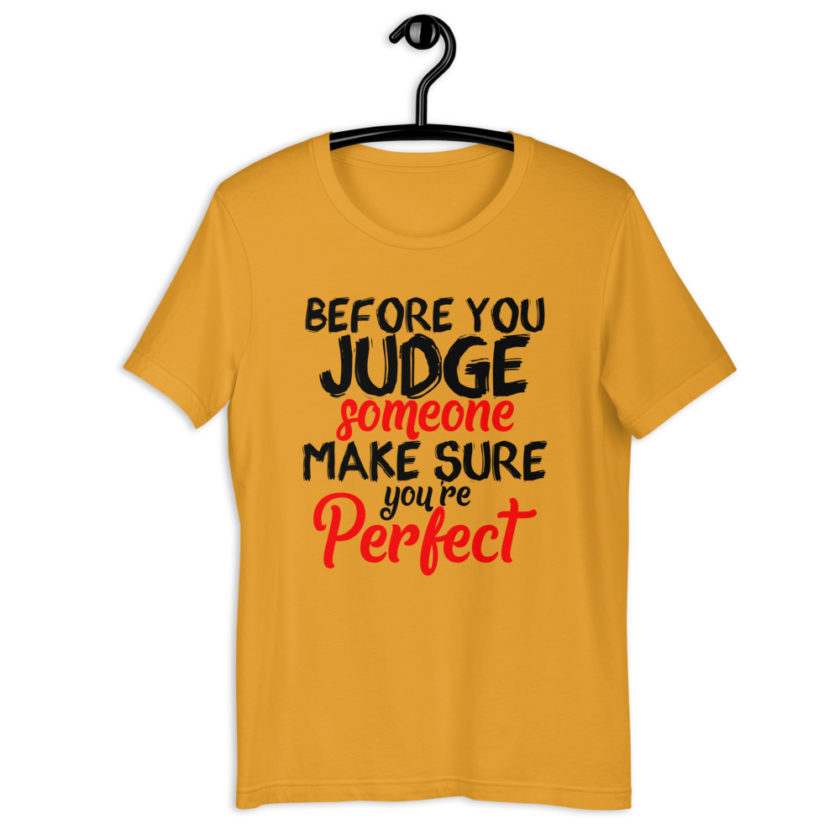 Before you judge someone just make sure you're perfect  Short-Sleeve Unisex T-Shirt - Image 6