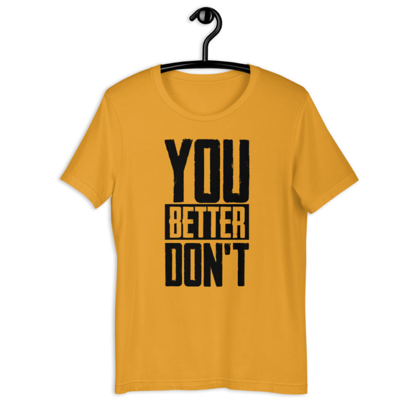 You better don't!  Short-Sleeve Unisex T-Shirt - Image 6