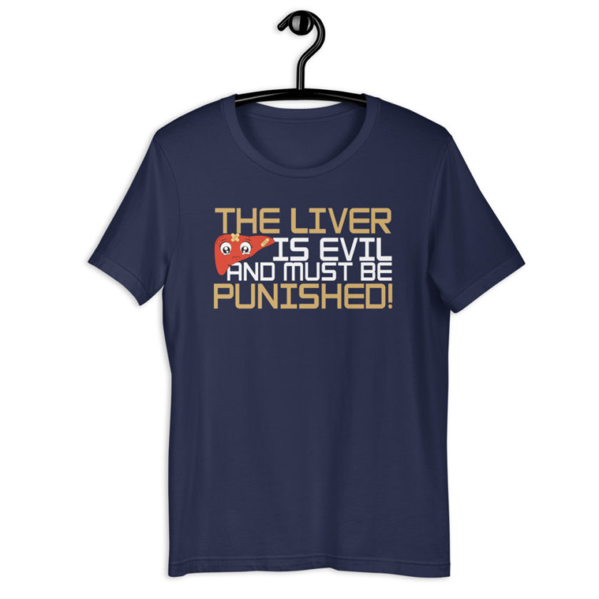 The liver is evil and must be punished!  Short-Sleeve Unisex T-Shirt - Image 3