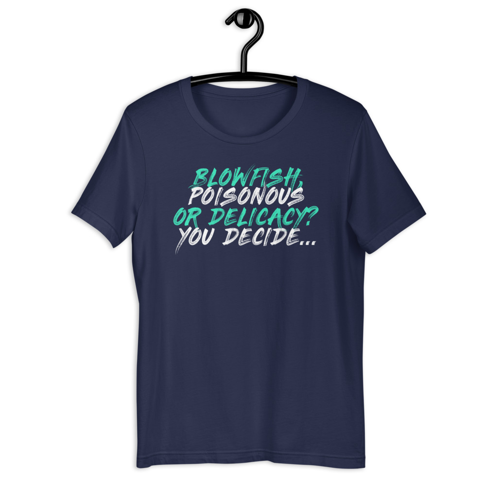 Blowfish, poisonous or delicacy...you decide. Short-Sleeve Unisex T-Shirt