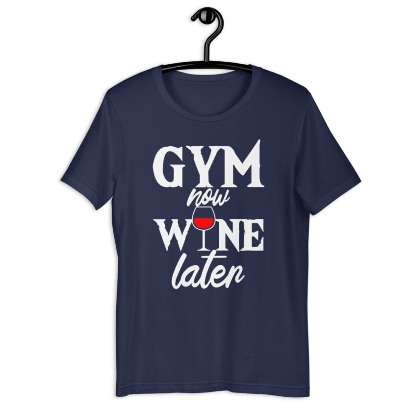 Gym now, Wine later Short-Sleeve Unisex T-Shirt