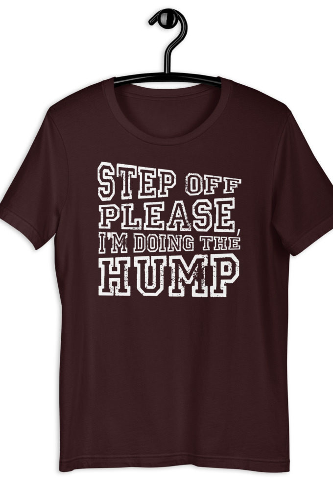 Step off please, I'm doing The Hump. Short-Sleeve Unisex T-Shirt