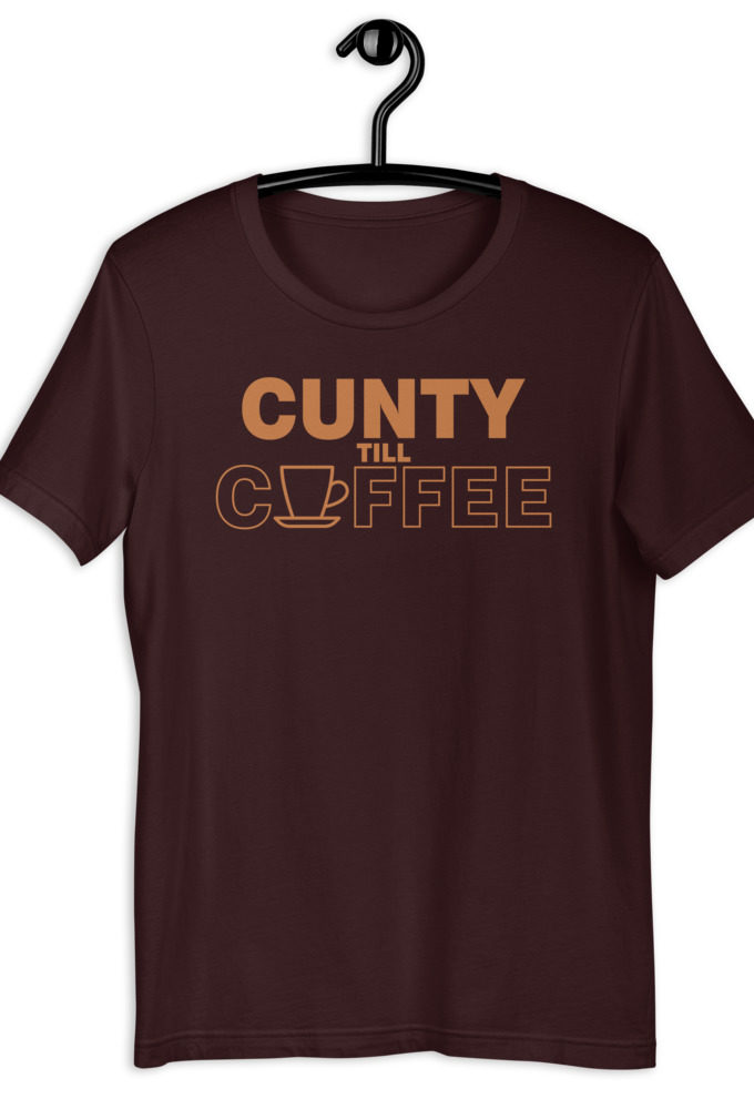 Cunty till coffee Short-Sleeve Unisex T-Shirt