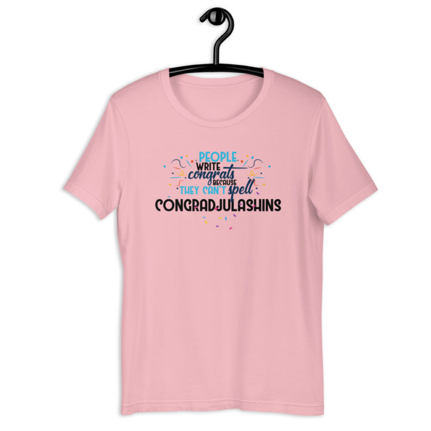 People write congrats because they can't spell congradjulashins. Short-Sleeve Unisex T-Shirt - Image 3
