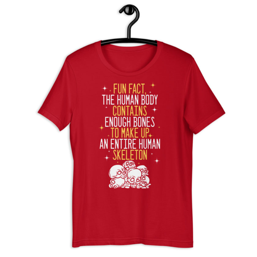 Fun fact, the human body contains enough bones to make up an entire human skeleton. Short-Sleeve Unisex T-Shirt