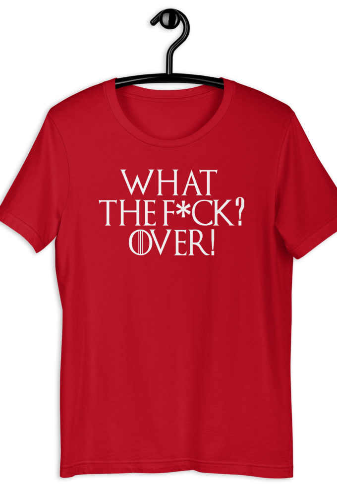 What the fuck? Over! Short-Sleeve Unisex T-Shirt
