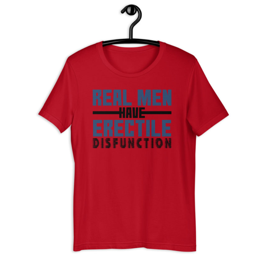 Real men have erectile disfunction. Short-Sleeve Unisex T-Shirt - Image 2