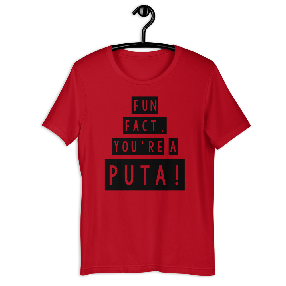 Fun fact, you're a puta! Short-Sleeve Unisex T-Shirt - Image 2