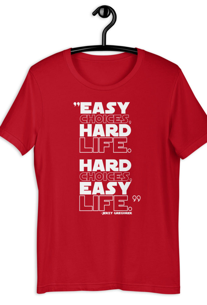 Easy choices, hard life. Hard choices, Easy life. - Jerzy Gregorek Short-Sleeve Unisex T-Shirt