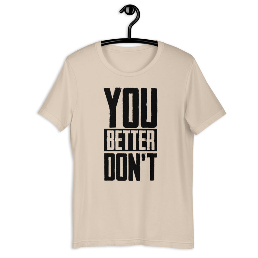 You better don't!  Short-Sleeve Unisex T-Shirt - Image 9