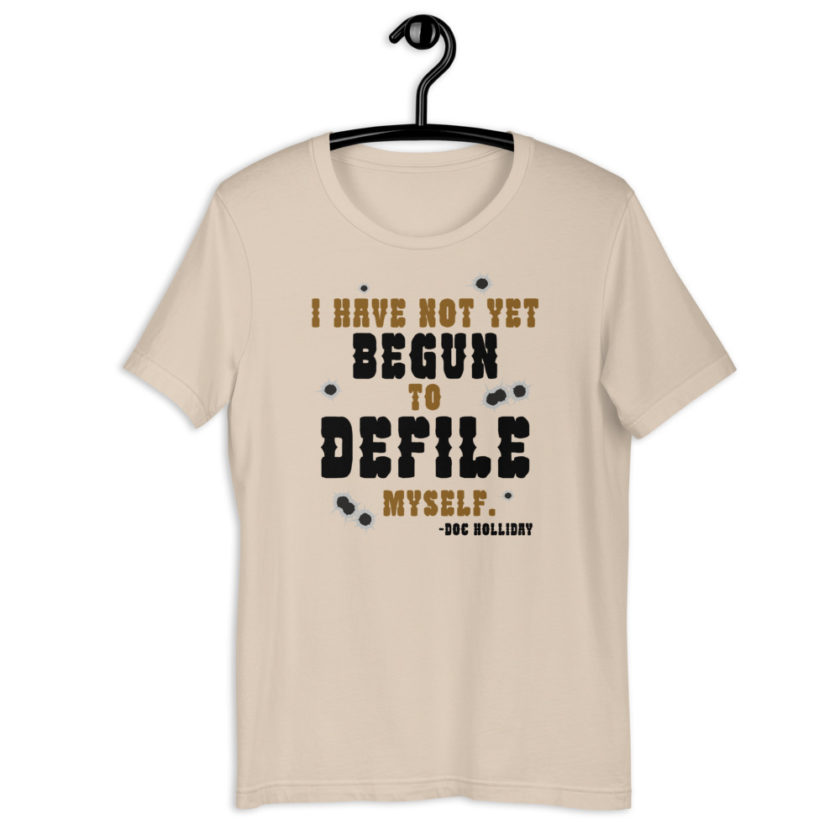 I have not yet begun to defile myself. - Doc Holliday  Short-Sleeve Unisex T-Shirt - Image 5