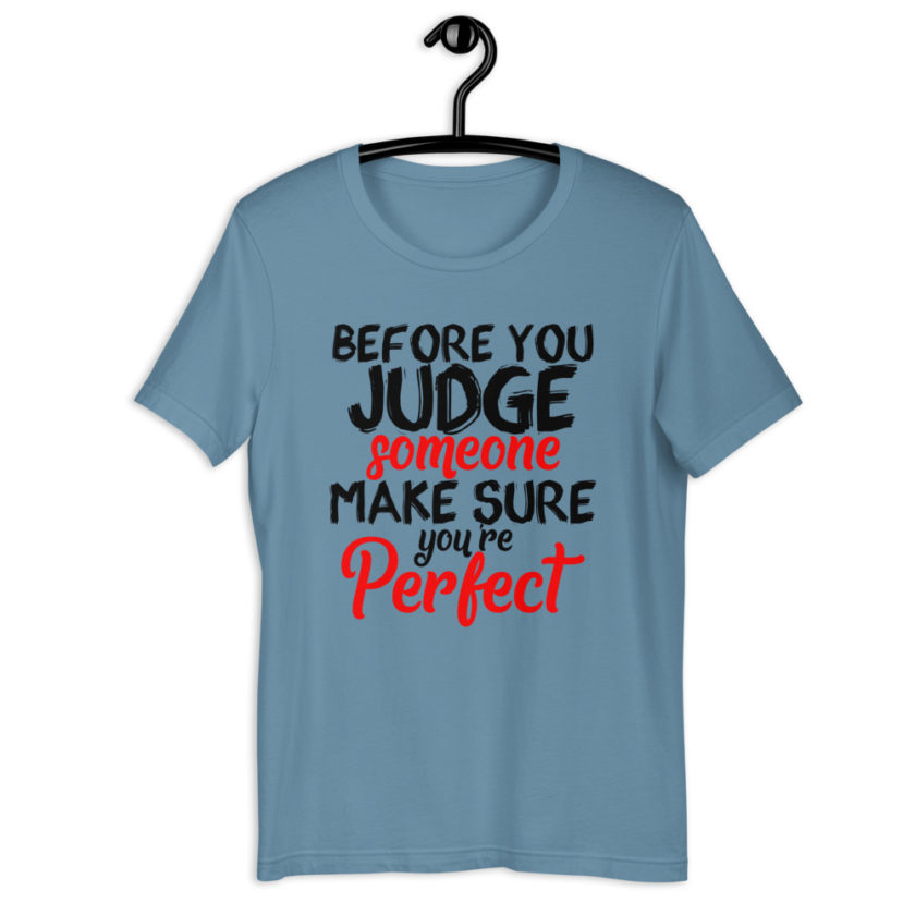 Before you judge someone just make sure you're perfect  Short-Sleeve Unisex T-Shirt - Image 4