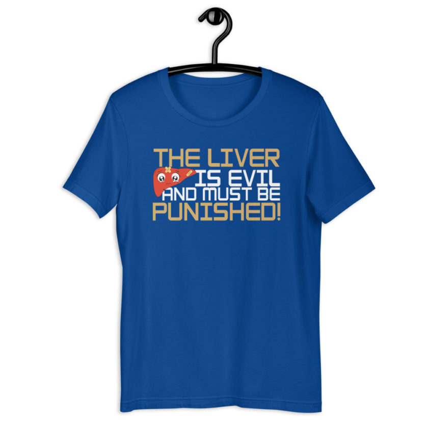 The liver is evil and must be punished!  Short-Sleeve Unisex T-Shirt - Image 6