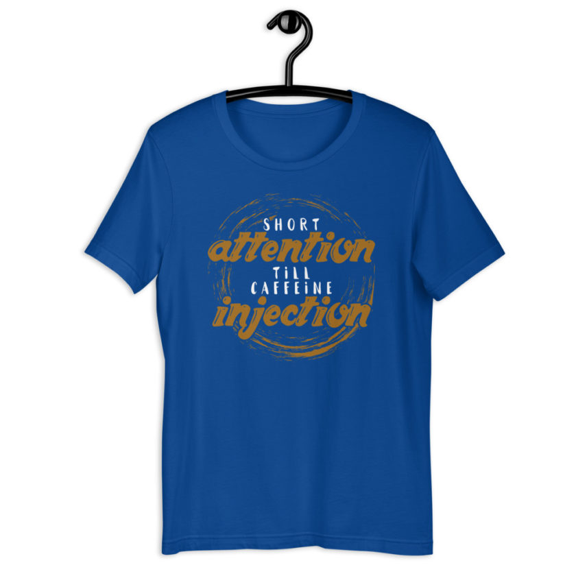 Short Attention till Caffeine Injection Short-Sleeve Unisex T-Shirt - Image 5