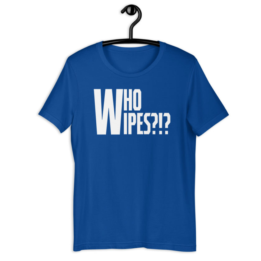 Who wipes?!? Short-Sleeve Unisex T-Shirt - Image 6