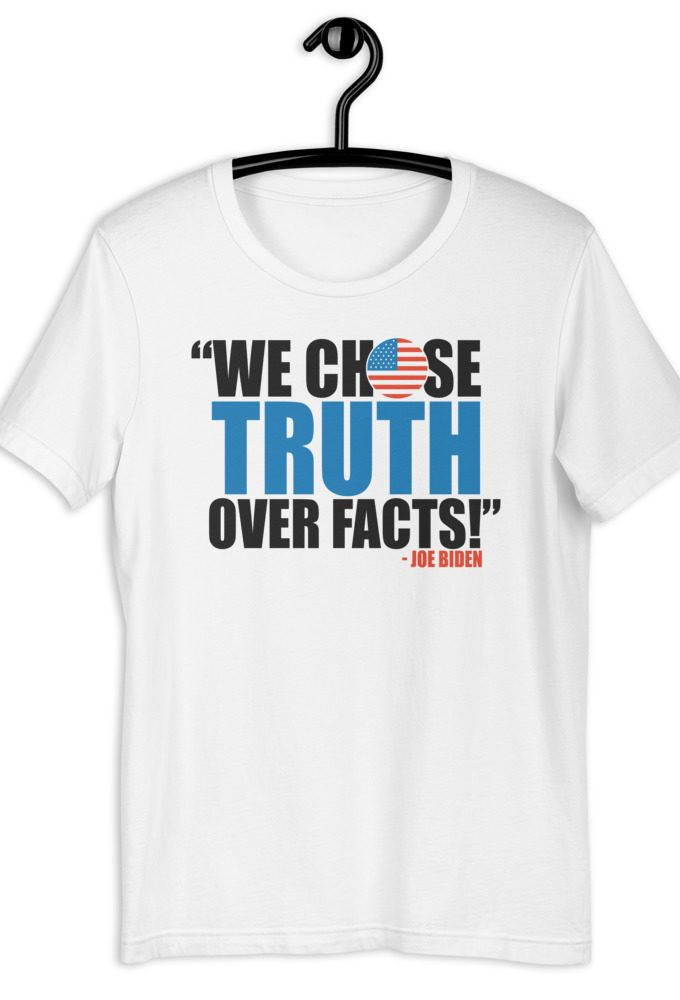 We chose truth over facts! Short-Sleeve Unisex T-Shirt