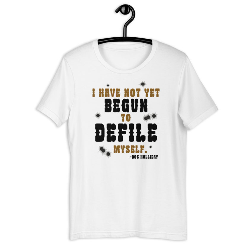 I have not yet begun to defile myself. - Doc Holliday  Short-Sleeve Unisex T-Shirt - Image 7