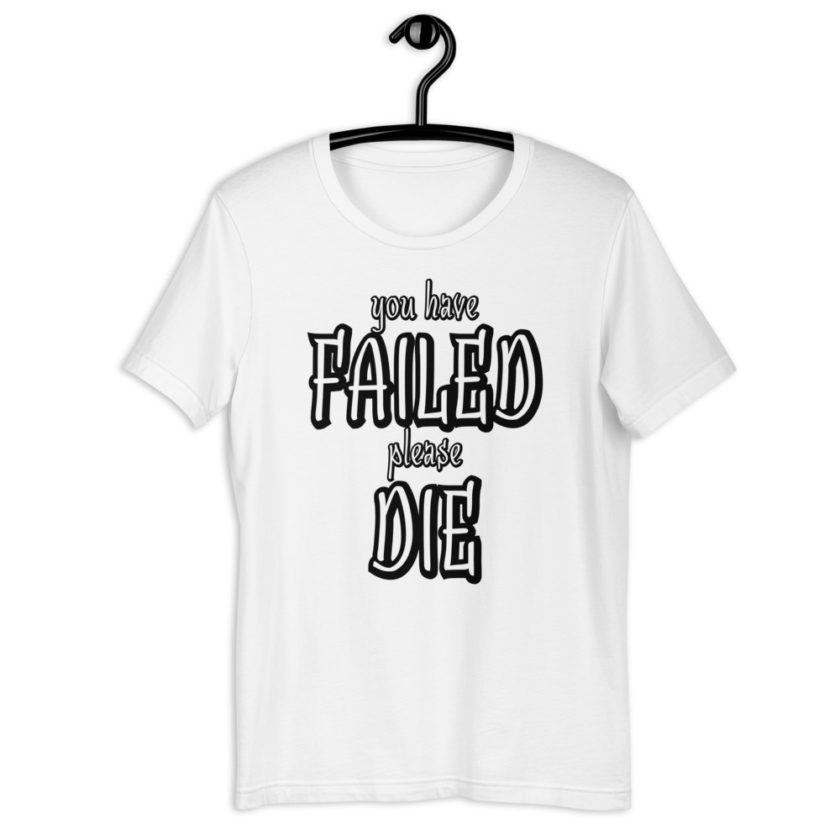 You have failed, Please die! Short-Sleeve Unisex T-Shirt - Image 9